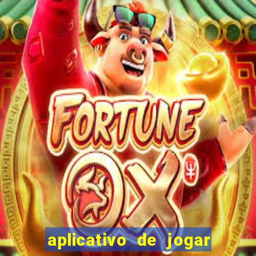 aplicativo de jogar e ganhar dinheiro